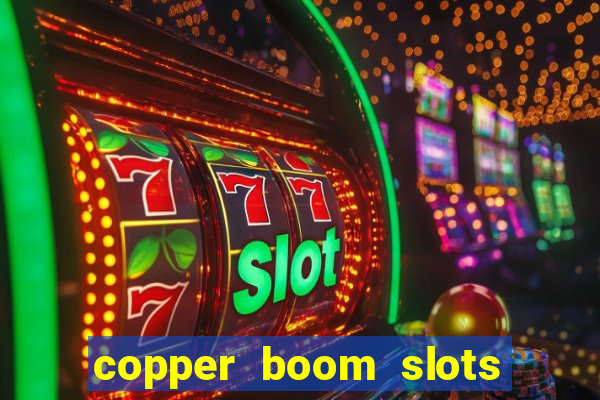 copper boom slots paga mesmo